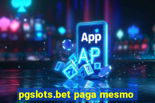 pgslots.bet paga mesmo